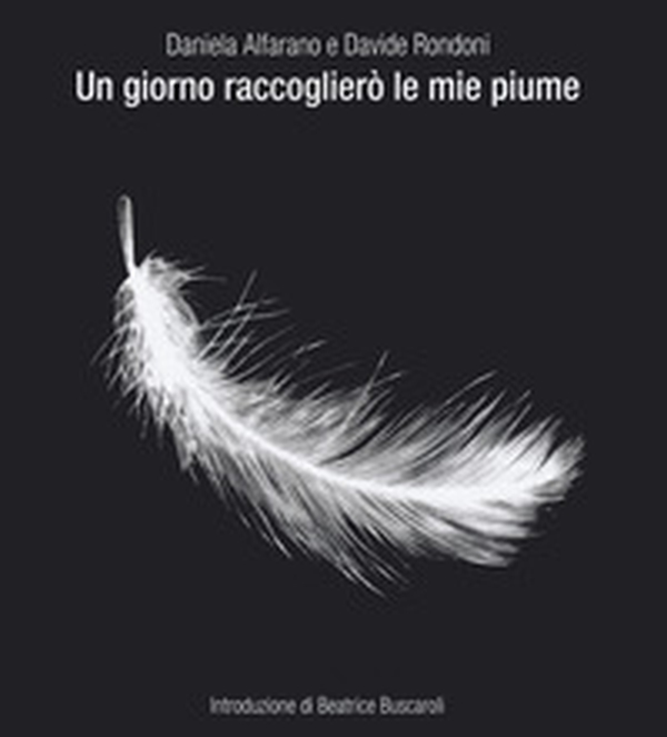 Un giorno raccoglierò le mie piume - Librerie.coop Un giorno raccoglierò le mie piume - Librerie.coop