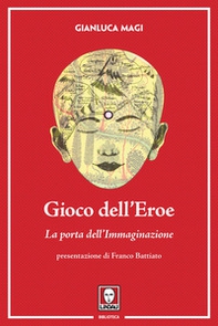 Gioco dell'eroe. La porta dell'immaginazione - Librerie.coop