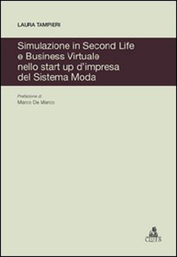Simulazione in Second Life e business virtuale nello start up d'impresa del sistema moda - Librerie.coop Simulazione in Second Life e business virtuale nello start up d'impresa del sistema moda - Librerie.coop