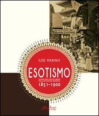 Esotismo. Architettura e arti deecorative nelle Esposizioni Universali 1851-1900 - Librerie.coop Esotismo. Architettura e arti deecorative nelle Esposizioni Universali 1851-1900 - Librerie.coop