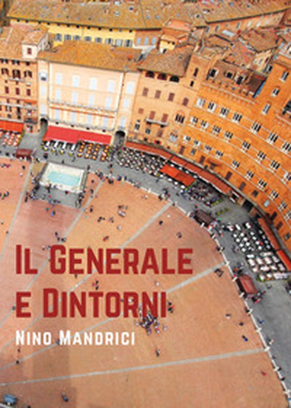 Il generale e dintorni - Librerie.coop Il generale e dintorni - Librerie.coop