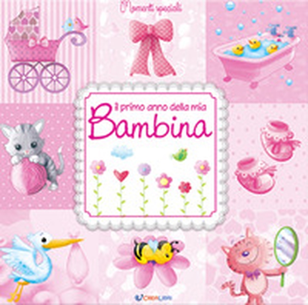 Il primo anno della mia bambina - Librerie.coop Il primo anno della mia bambina - Librerie.coop