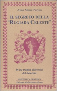 Il segreto della «rugiada celeste» in tre trattati alchemici del Seicento - Librerie.coop