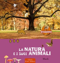 La natura e i suoi animali. Le 4 stagioni - Librerie.coop La natura e i suoi animali. Le 4 stagioni - Librerie.coop