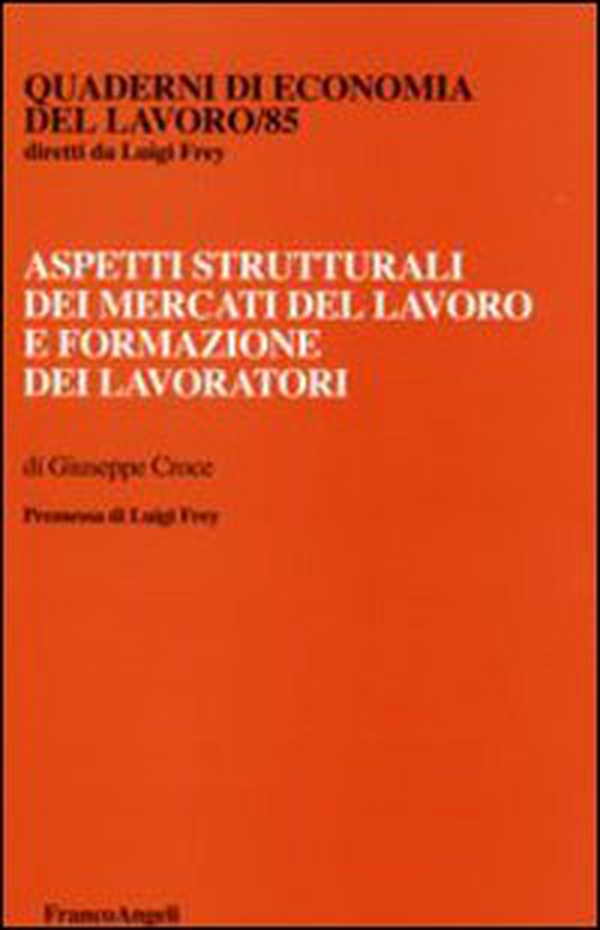 Aspetti strutturali dei mercati del lavoro e formazione dei lavoratori - Librerie.coop Aspetti strutturali dei mercati del lavoro e formazione dei lavoratori - Librerie.coop