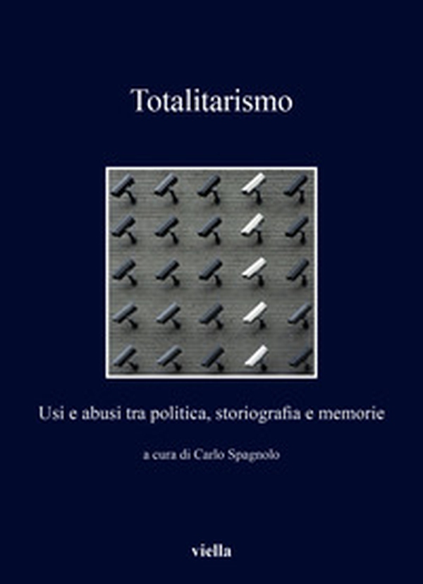 Totalitarismo. Usi e abusi tra politica, storiografia e memorie - Librerie.coop Totalitarismo. Usi e abusi tra politica, storiografia e memorie - Librerie.coop