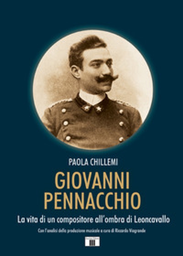 Giovanni Pennacchio. La vita di un compositore all'ombra di Leoncavallo - Librerie.coop Giovanni Pennacchio. La vita di un compositore all'ombra di Leoncavallo - Librerie.coop