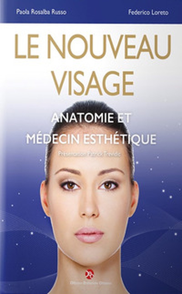 Le nouveau visage. Anatomie et médecin esthétique - Librerie.coop