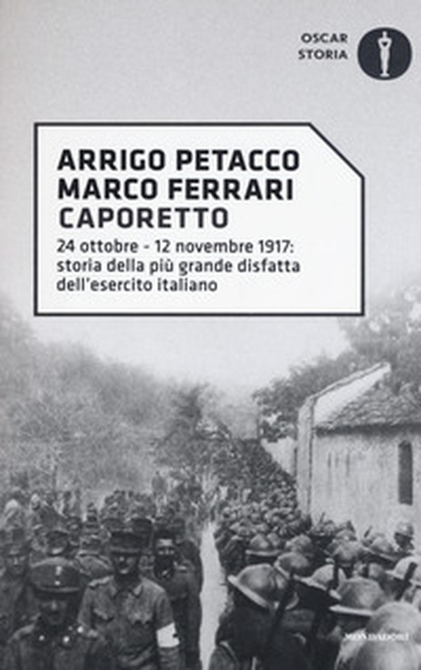 Caporetto. 24 ottobre-12 novembre 1917: storia della più grande disfatta dell'esercito italiano - Librerie.coop Caporetto. 24 ottobre-12 novembre 1917: storia della più grande disfatta dell'esercito italiano - Librerie.coop