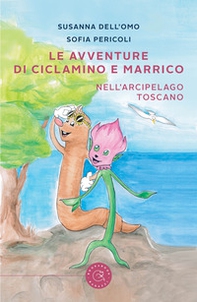 Le avventure di Ciclamino e Marrico. Nell'arcipelago toscano - Librerie.coop