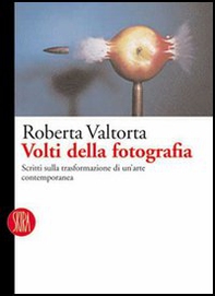 Volti della fotografia. Scritti sulle trasformazioni di un'arte contemporanea - Librerie.coop