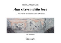 Alla ricerca della luce...tra i vicoli di Trani e le calle di Venezia - Librerie.coop Alla ricerca della luce...tra i vicoli di Trani e le calle di Venezia - Librerie.coop