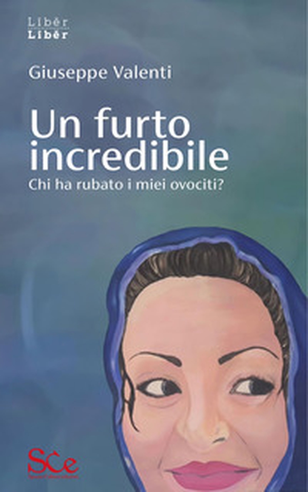 Un furto incredibile. Chi ha rubato i miei ovociti? - Librerie.coop Un furto incredibile. Chi ha rubato i miei ovociti? - Librerie.coop