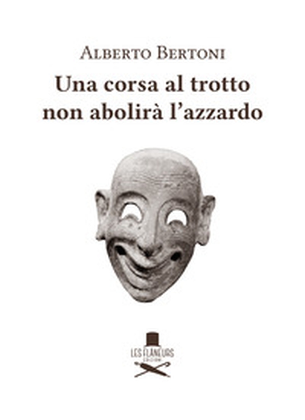 Una corsa al trotto non abolirà l'azzardo - Librerie.coop Una corsa al trotto non abolirà l'azzardo - Librerie.coop