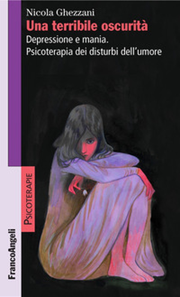 Una terribile oscurità. Depressione e mania. Psicoterapia dei disturbi dell'umore - Librerie.coop