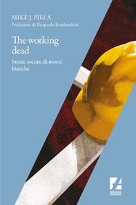 The Working dead. Storie oscure di morti bianche - Librerie.coop