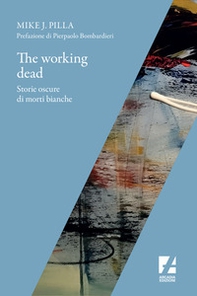 The Working dead. Storie oscure di morti bianche - Librerie.coop