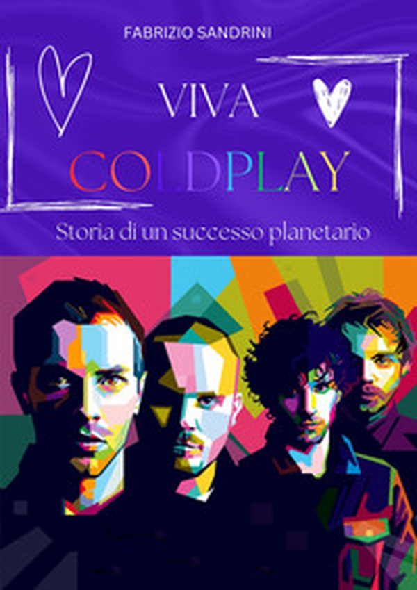 Viva Coldplay. Storia di un successo planetario - Librerie.coop Viva Coldplay. Storia di un successo planetario - Librerie.coop