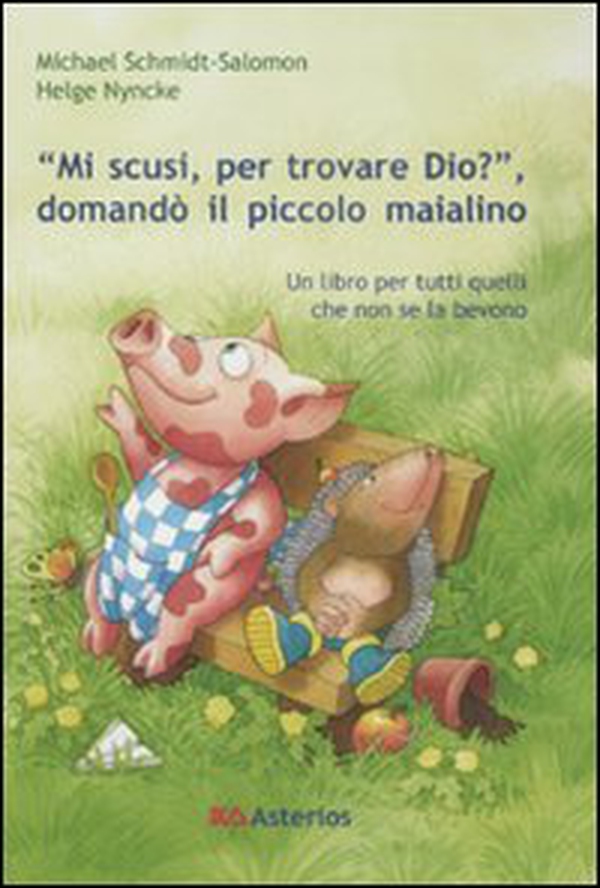 «Mi scusi, per trovare Dio?» Domandò il piccolo maialino - Librerie.coop «Mi scusi, per trovare Dio?» Domandò il piccolo maialino - Librerie.coop
