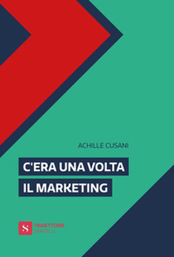C'era una volta il marketing - Librerie.coop C'era una volta il marketing - Librerie.coop