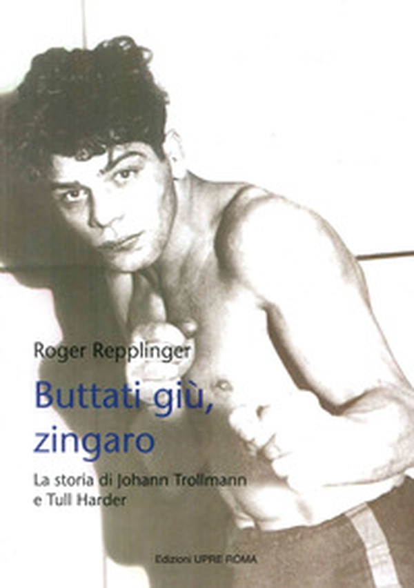 Buttati giù, zingaro. La storia di Johann Trollman e Tull Harder - Librerie.coop