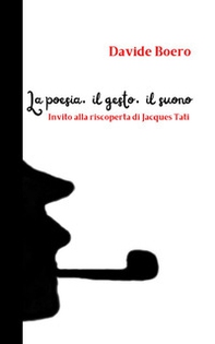 La poesia, il gesto, il suono. Invito alla riscoperta di Jacques Tati - Librerie.coop