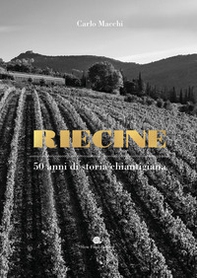 Riecine. 50 anni di storia chiantigiana - Librerie.coop Riecine. 50 anni di storia chiantigiana - Librerie.coop