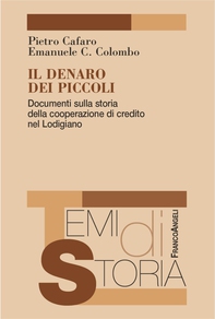 Il denaro dei piccoli. Documenti sulla storia della cooperazione di credito nel Lodigiano - Librerie.coop Il denaro dei piccoli. Documenti sulla storia della cooperazione di credito nel Lodigiano - Librerie.coop