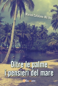 Oltre le palme i pensieri del mare - Librerie.coop Oltre le palme i pensieri del mare - Librerie.coop