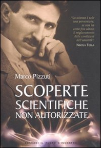 Scoperte scientifiche non autorizzate. Oltre la verità ufficiale - Librerie.coop