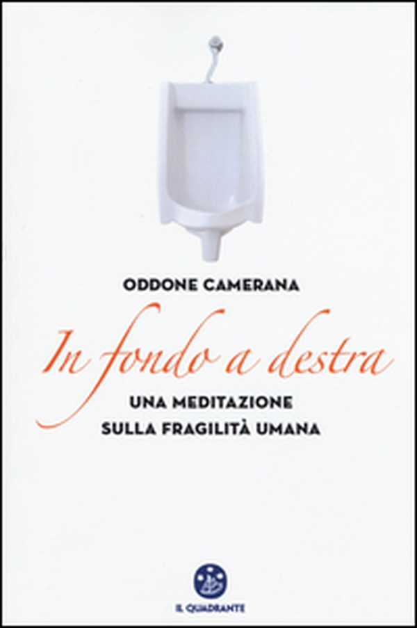 In fondo a destra. Una meditazione sulla fragilità umana - Librerie.coop In fondo a destra. Una meditazione sulla fragilità umana - Librerie.coop