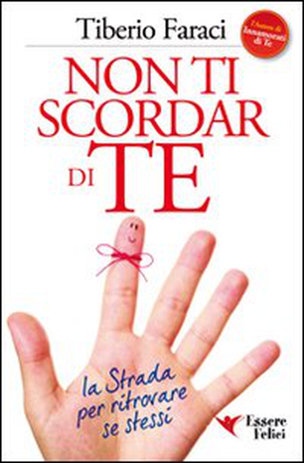 Non ti scordar di te. La strada per ritrovare se stessi - Librerie.coop Non ti scordar di te. La strada per ritrovare se stessi - Librerie.coop