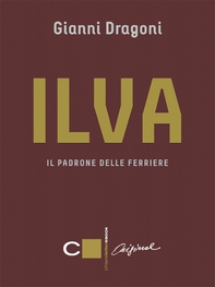Ilva. Il padrone delle ferriere - Librerie.coop Ilva. Il padrone delle ferriere - Librerie.coop