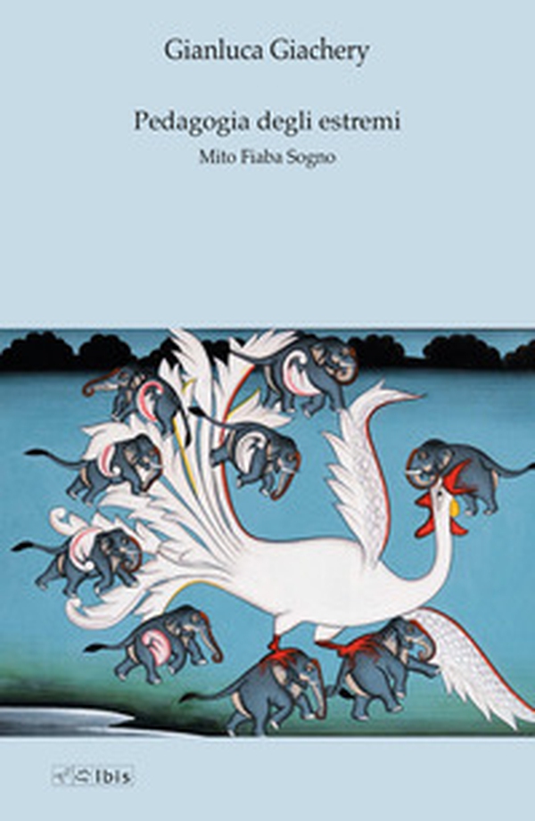 Pedagogia degli estremi. Mito fiaba sogno - Librerie.coop Pedagogia degli estremi. Mito fiaba sogno - Librerie.coop