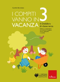 I compiti vanno in vacanza. Il disfa-libro per la primaria. Classe terza - Librerie.coop