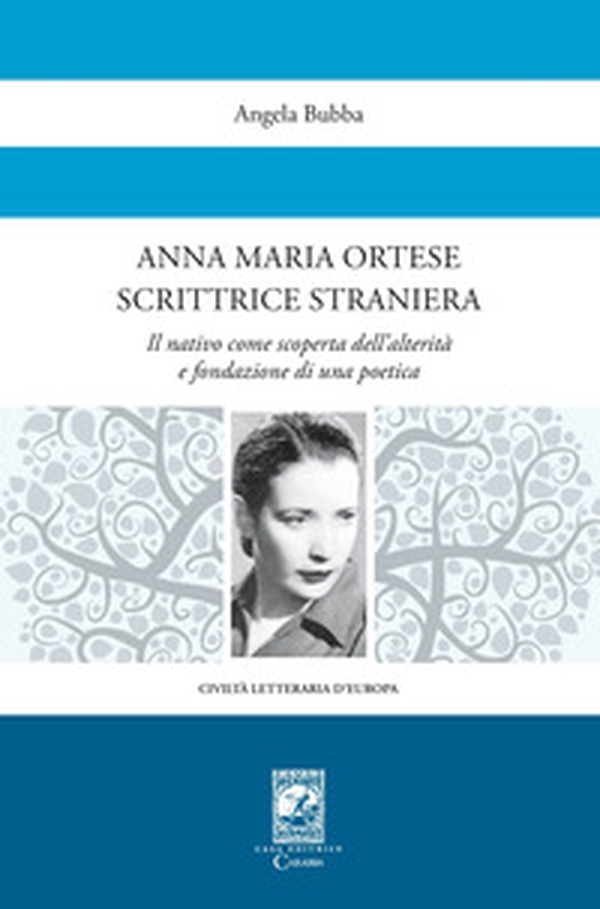 Anna Maria Ortese scrittrice straniera. Il nativo come scoperta dell'alterità e fondazione di una poetica - Librerie.coop Anna Maria Ortese scrittrice straniera. Il nativo come scoperta dell'alterità e fondazione di una poetica - Librerie.coop