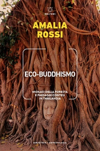 Eco-buddhismo. Monaci della foresta e paesaggi contesi in Thailandia - Librerie.coop