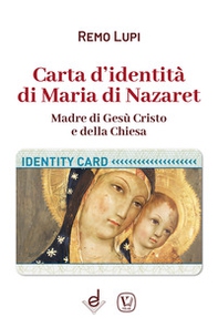 Carta d'identità di Maria di Nazaret. Madre di Gesù Cristo e della Chiesa - Librerie.coop