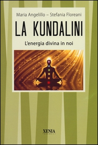 La kundalini. L'energia divina in noi - Librerie.coop La kundalini. L'energia divina in noi - Librerie.coop