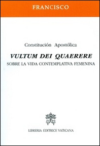 Vultum Dei quaerere. Constitución apostólica sobre la vida contemplativa femenina - Librerie.coop