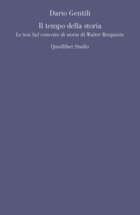 Il tempo della storia. Le tesi «Sul concetto di storia» di Walter Benjamin - Librerie.coop