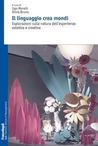 Il linguaggio crea mondi. Esplorazioni sulla natura dell'esperienza estetica e creativa - Librerie.coop
