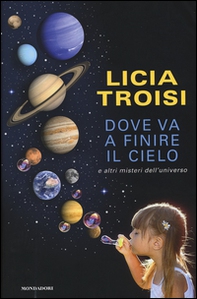 Dove va a finire il cielo e altri misteri dell'universo - Librerie.coop