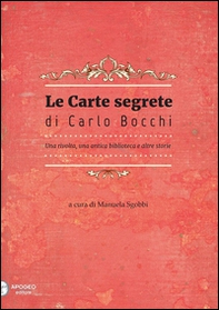 Le carte segrete di Carlo Bocchi. Una rivolta, una antica biblioteca e altre storie - Librerie.coop Le carte segrete di Carlo Bocchi. Una rivolta, una antica biblioteca e altre storie - Librerie.coop