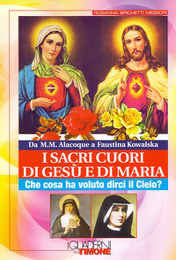 Sacri cuori di Gesù e di Maria. Che cosa ha voluto dirci il cielo? - Librerie.coop Sacri cuori di Gesù e di Maria. Che cosa ha voluto dirci il cielo? - Librerie.coop