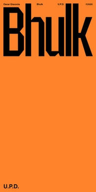 Oscar Giaconia. Bhulk. U.P.D. Catalogo della mostra (Roma, 21 febbraio-26 giugno 2020). Ediz. italiana e inglese - Librerie.coop