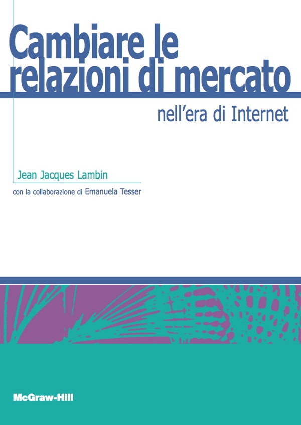 Cambiare le relazioni di mercato nell'era di internet - Librerie.coop Cambiare le relazioni di mercato nell'era di internet - Librerie.coop