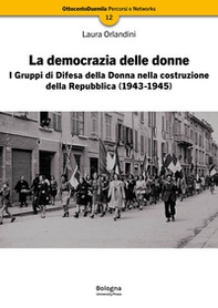La democrazia delle donne. I Gruppi di Difesa della Donna nella costruzione della Repubblica (1943-1945) - Librerie.coop
