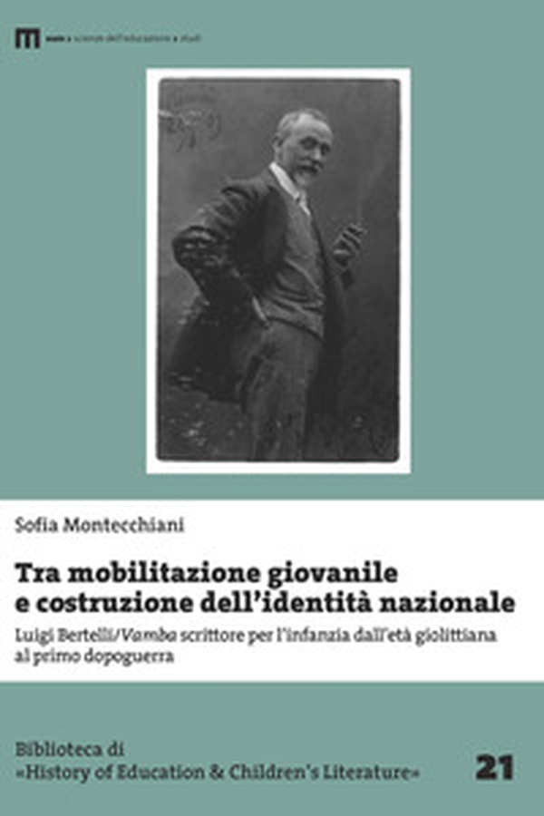 Tra mobilitazione giovanile e costruzione dell'identità nazionale. Luigi Bertelli/Vamba scrittore per l'infanzia dall'età giolittiana al primo dopoguerra - Librerie.coop Tra mobilitazione giovanile e costruzione dell'identità nazionale. Luigi Bertelli/Vamba scrittore per l'infanzia dall'età giolittiana al primo dopoguerra - Librerie.coop