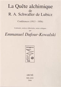 La quête alchimique de R. A. Schwaller De Lubicz: conferences (1913-1956) - Librerie.coop